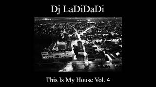 Dj LaDiDaDi  This Is My House Vol 4 [upl. by Lillian]