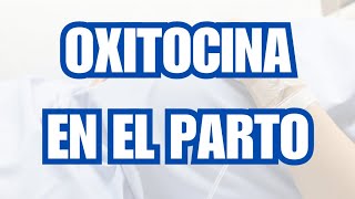 ¿PORQUE SE UTILIZA LA OXITOCINA PARA INDUCIR EL PARTO🤰🏻💊 [upl. by Areid25]