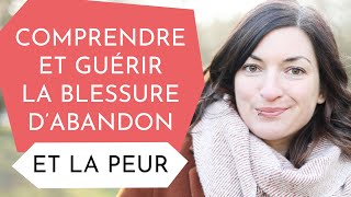 Comment guérir la blessure dabandon dépendanceaffective [upl. by Nonregla206]