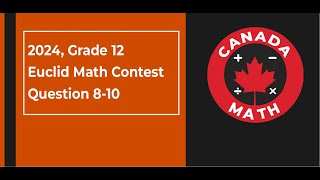 2024 Grade 12 Euclid Math Contest  Questions 810 [upl. by Gildus]