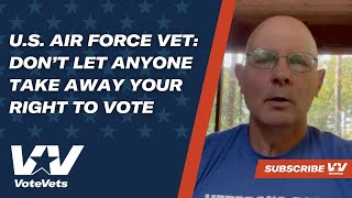 US Air Force Veteran Dont Let ANYONE Take Away Your Right To Vote [upl. by Redlac23]