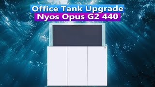 Tank Upgrade  Nyos Opus G2 440 Unboxing [upl. by Millie]