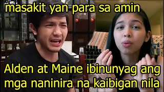 Alden Richards at Maine Mendoza ibinunyag ang mga naninira na kaibigan nila [upl. by Acila415]