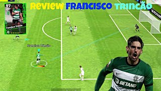 FRANCISCO TRINCÃO POTW ENCORED STARS  RATING 97 LENGKUNGNYA BOWLEE JUGA EFOOTBALL 2024 [upl. by Saeger]