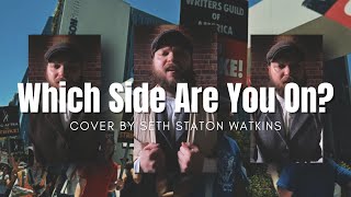 Which Side Are You On Cover by Seth Staton Watkins [upl. by Warfore859]