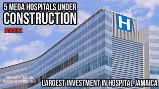 5 Mega Hospitals Under Construction Jamaica [upl. by Kilan]