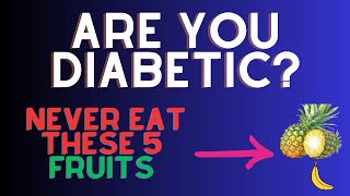 5 FRUITS TO AVOID IF YOU SUFFER DIABETES Never Eat These 5 Fruits If You Are Diabetic [upl. by Gisella288]