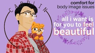 ASMR Voice All I want is for you to feel beautiful M4F Comfort for Body Image issues [upl. by Kiyoshi]