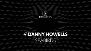 Danny Howells  Seabirds [upl. by Alim]