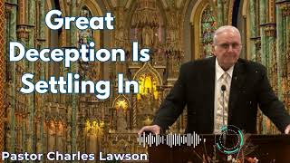 Great Deception Is Settling In  Pastor Charles Lawson Semons [upl. by Bohi279]