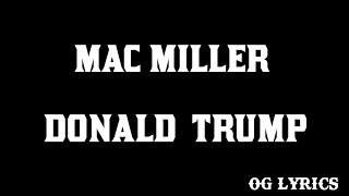 Mac Miller – Donald TrumpLyrics [upl. by Eneroc]