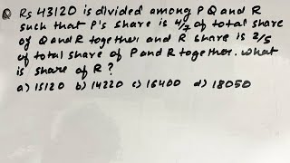 Rs43120 is divided among P Q and R such that Ps share is 47 of total share of Q and R together [upl. by Seraphim671]