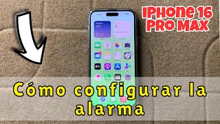 Cómo configurar la alarma en iPhone 16 Pro Max [upl. by Nosak]