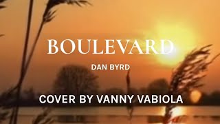 BOULEVARD  Dan Byrd  cover by VANNY VABIOLA [upl. by Emelda447]