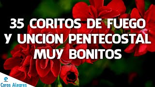 35 Coritos De Fuego Y Uncion Pentecostal Muy Bonitos  Coritos Cristianos Viejitos Pero Bonitos [upl. by Sone381]