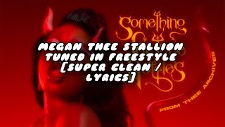 Megan Thee Stallion  Tuned In Freestyle Super Clean ver  Lryics [upl. by Kcirevam128]