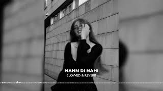 MANN DI NAHI  NAVAAN SANDHU MANNI SANDHU EZU  SLOWED amp REVERB [upl. by Jacobo]