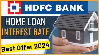 HDFC Bank Home Loan Interest Rate 2024  HDFC Bank Home Loan Details [upl. by Herodias]