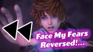 Reversed Face My Fears Kingdom Hearts III [upl. by Nordgren]