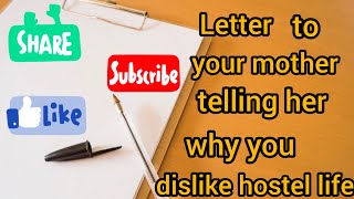 Letter2 Write a letter to your mother telling her why you dislike the hostel life [upl. by Rehposirhc900]