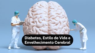 Diabetes Estilo de Vida e Envelhecimento Cerebral [upl. by Eladroc]