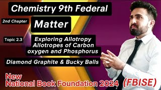 Exploring Allotropy  Allotropes of Carbon  Chapter 2 Matter Chemistry 9th class Federal new book [upl. by Niriam]