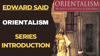 Reading Orientalism Series Introduction [upl. by Arathorn]