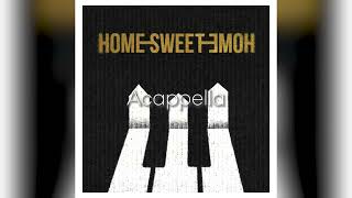 GDRAGON  HOME SWEET HOME feat TAEYANG amp DAESUNG Acapella [upl. by Adnarb]