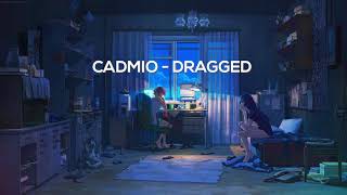 Cadmio  Dragged [upl. by Prissie]