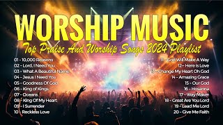 Best Worship Music 2024  Top Praise And Worship Songs 2024 Playlist  10000 Reasons 181 [upl. by Aranahs]