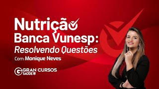 Nutrição  Banca Vunesp Resolvendo questões com Monique Neves [upl. by Mattox]