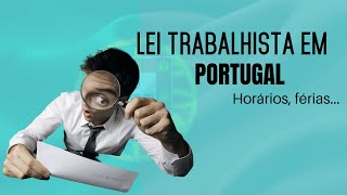 Lei trabalhista em Portugal  Horários férias salário [upl. by Lars]