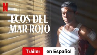 Ecos del mar Rojo Temporada 1  Tráiler en Español  Netflix [upl. by Assiluy]