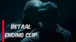 betaal ending scene  betaal Netflix horror webseries  betaal ending clip [upl. by Anelhtac]