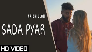 Sada Pyar Official VideoAp DHILLON  Gurinder Gill  New Punjabi Song 2022 Ap Dhillon New Song [upl. by Monahon88]