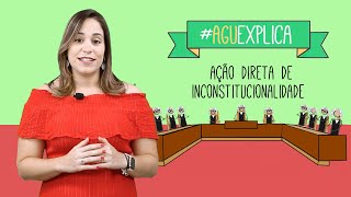 AGU Explica – Ação Direta de Inconstitucionalidade [upl. by Malina]