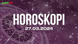 Horoskopi i detajuar per cdo shenje 27 mars 2024 [upl. by Crockett]