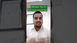 Advance Tax Vs Self Assessment Tax [upl. by Nagle118]