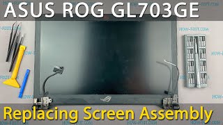 Asus ROG Strix GL703 Screen assembly replacement  Your StepbyStep DIY Guide [upl. by Stearn311]