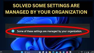 ✅2024  Fix Some Settings Are Managed By Your Organization In Windows 1110 [upl. by Osnola]