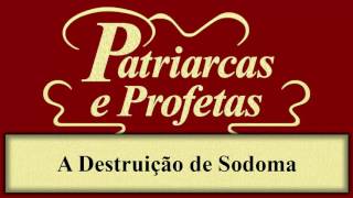 Patriarcas e Profetas  Capítulo 14  A Destruição de Sodoma [upl. by Pinelli]