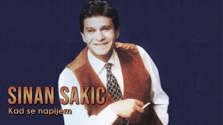 Sinan Sakic  Kad se napijem [upl. by Acnalb]