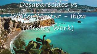 Desaparecidos vs Walter Master  Ibiza Medley work [upl. by Ellinej13]