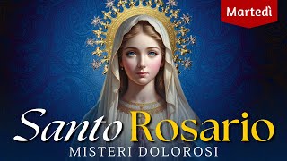 Santo Rosario di oggi Martedì Misteri Dolorosi Con Litanie Lauretane [upl. by Strader]