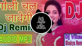 Goli Chal Javegi Dj Vikas Shakya Remix [upl. by Siramad67]