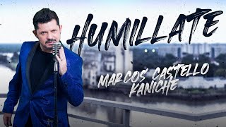 Marcos Castelló Kaniche  Humíllate Video Lyric Oficial [upl. by Stewardson]