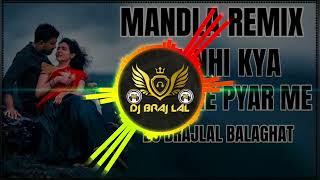 HINDI SONG MANDLA REMIXKYA NHI KYA KIYA TERE PYAR MEREMIX BY DJ BRAJLAL BALAGHAT [upl. by Yelrah]