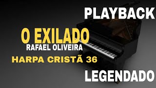 O Exilado  PLAYBACK LEGENDADO Rafael Oliveira  Harpa Cristã 36 [upl. by Sherfield632]