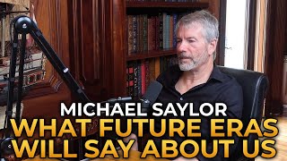 Michael Saylor  What Future Generations Will Say About Ours [upl. by Ashli497]