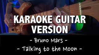 Bruno Mars  Talking to the Moon KARAOKE GUITAR VERSION with Lyrics [upl. by Rech]